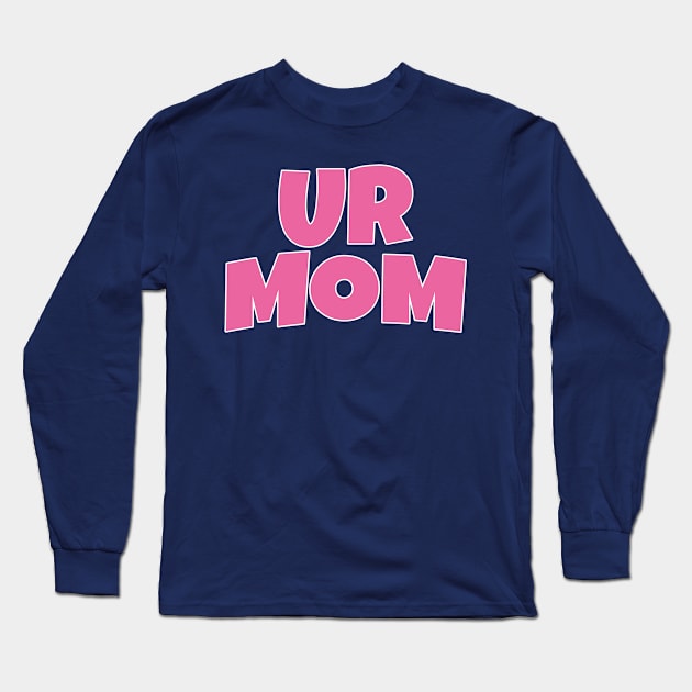 🖕 UR MOM 🖕 Long Sleeve T-Shirt by INLE Designs